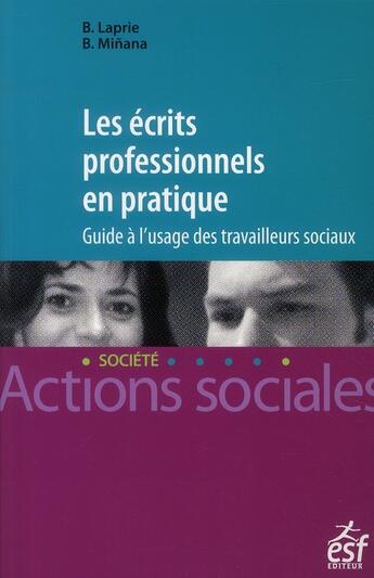Couverture du livre « Les écrits professionnels en pratique ; guide à l'usage des travailleurs sociaux » de Laprie/Minana aux éditions Esf Social