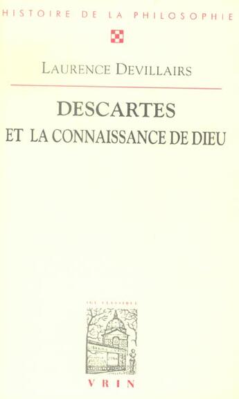 Couverture du livre « Descartes et la connaissance de Dieu » de Laurence Devillairs aux éditions Vrin