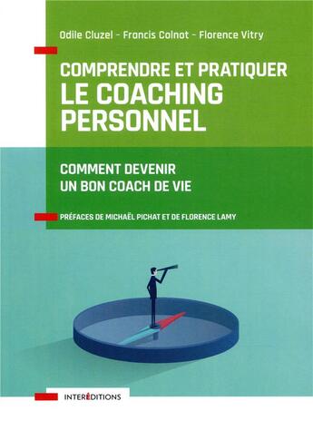 Couverture du livre « Comprendre et pratiquer le coaching personnel ; comment devenir un bon coach de vie (4e édition) » de Francis Colnot et Florence Vitry et Odile Cluzel aux éditions Intereditions