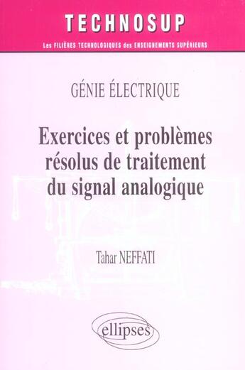 Couverture du livre « Exercices et problemes resolus de traitement du signal analogique - niveau b » de Tahar Neffati aux éditions Ellipses