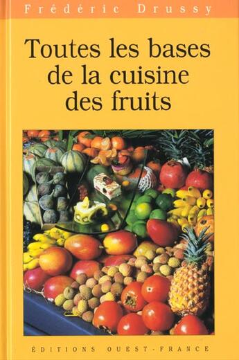 Couverture du livre « Toutes les bases de la cuisine des fruits » de Fennec Cazeils-Jauna aux éditions Ouest France