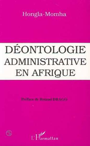 Couverture du livre « Déontologie administrative en Afrique » de Hongla-Momha aux éditions L'harmattan