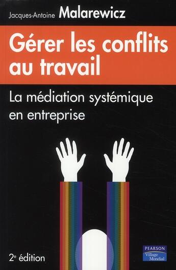 Couverture du livre « Gérer les conflits au travail (2è édition) » de Malarewicz J-A. aux éditions Pearson