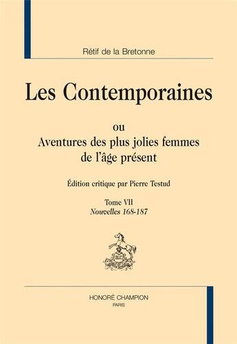 Couverture du livre « Les contemporaines ou aventures des plus jolies femmes de l'âge présent Tome 7 : nouvelles 168-187 » de Nicolas-Edme Rétif De La Bretonne aux éditions Honore Champion