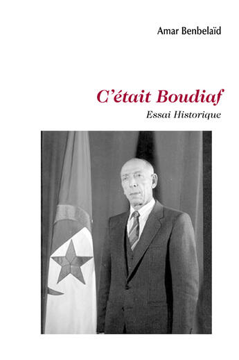 Couverture du livre « Cétait boudiaf » de Amar Benbelaid aux éditions Societe Des Ecrivains