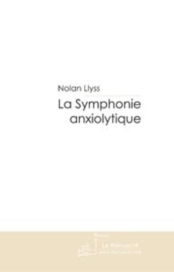 Couverture du livre « La symphonie anxiolytique » de Llyss-N aux éditions Le Manuscrit