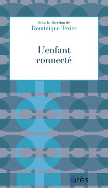 Couverture du livre « L'enfant connecté » de  aux éditions Eres