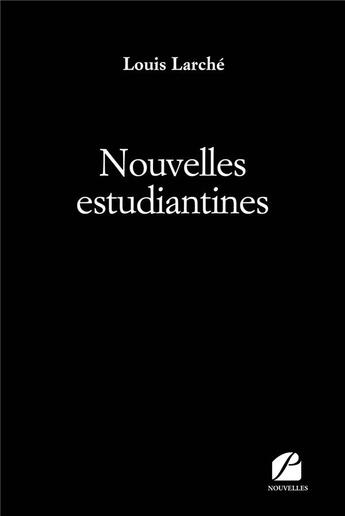 Couverture du livre « Nouvelles estudiantines » de Louis Larche aux éditions Editions Du Panthéon