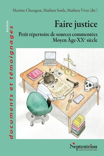 Couverture du livre « Faire justice : Petit répertoire de sources commentées (Moyen Âge-XXe siècle) » de Mathieu Soula et Mathieu Vivas et Martine Charageat et Collectif aux éditions Pu Du Septentrion