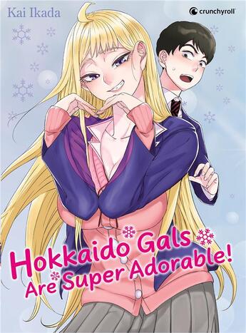 Couverture du livre « Hokkaido gals are super adorable ! Tome 1 » de Kai Ikada aux éditions Crunchyroll