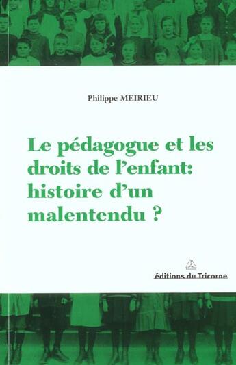 Couverture du livre « Le Pedagogue Et Les Droits De L'Enfant » de Philippe Meirieu aux éditions Tricorne