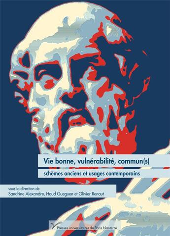 Couverture du livre « Vie bonne, vulnerabilité, commun(s) ; schèmes anciens et usages contemporains » de Olivier Renaut et Haud Gueguen et Sandrine Alexandre aux éditions Pu De Paris Nanterre