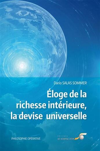 Couverture du livre « Éloge de la richesse intérieure, la devise universelle » de Dario Salas Sommer aux éditions Le Souffle D'or