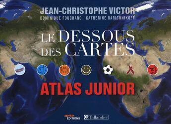 Couverture du livre « Le dessous des cartes ; atlas junior » de Jean-Christophe Victor et Dominique Fouchard et Catherine Barichnikoff aux éditions Tallandier