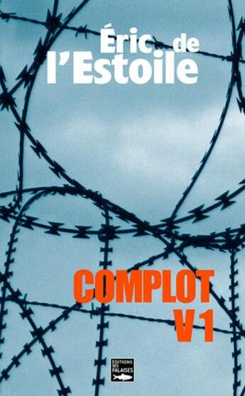 Couverture du livre « Complot v1, » de Eric De L'Estoile aux éditions Des Falaises