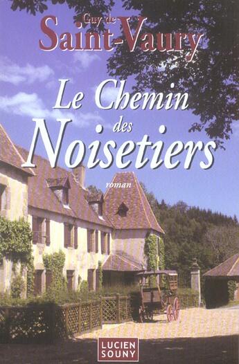 Couverture du livre « Le chemin des noisetiers » de De Saint-Vaury Guy aux éditions Lucien Souny