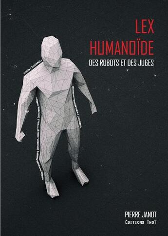 Couverture du livre « Lex humanoïde ; des robots et des juges » de Pierre Janot aux éditions Editions Thot