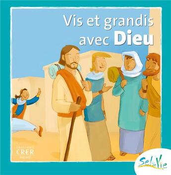 Couverture du livre « Vis et grandis avec Dieu » de  aux éditions Crer-bayard