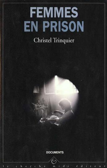 Couverture du livre « Femmes En Prisons » de Christel Trinquier aux éditions Cherche Midi