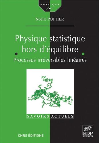 Couverture du livre « Physique statistique hors d'équilibre ; processus irréversibles linéaires » de Noelle Pottier aux éditions Edp Sciences