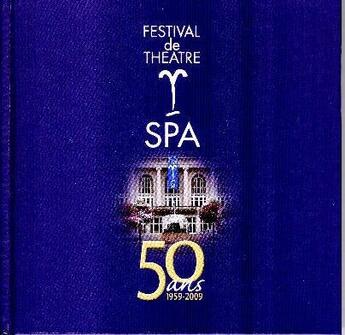 Couverture du livre « Festival de théâtre de spa ; 50 ans, 1959-2009 » de Tirard aux éditions Lansman