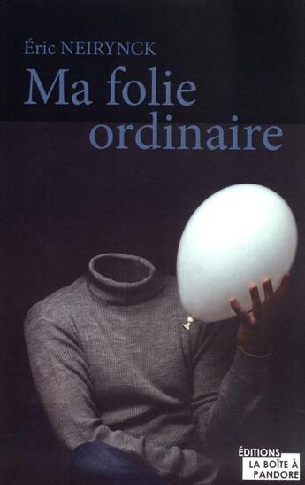 Couverture du livre « Ma folie ordinaire » de Erick Nerynck aux éditions La Boite A Pandore