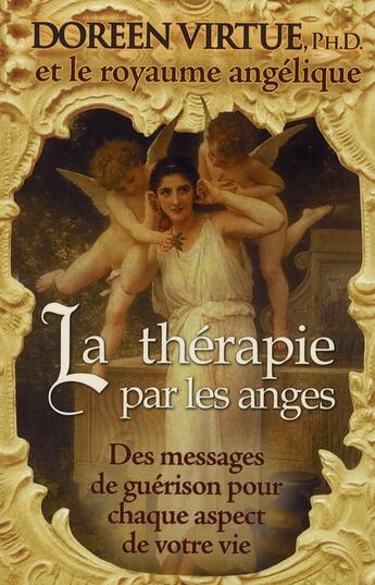 Couverture du livre « La thérapie par les anges ; des messages de guérison pour chaque aspect de votre vie » de Doreen Virtue aux éditions Ada