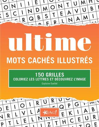 Couverture du livre « Ultime ; mots cachés illustrés ; 150 grilles ; coloriez les lettres et découvrez l'image » de Guylaine Ouellet aux éditions Bravo