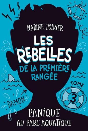 Couverture du livre « Les rebelles de la première rangée Tome 3 : Panique au parc aquatique » de Nadine Poirier aux éditions Boomerang Jeunesse