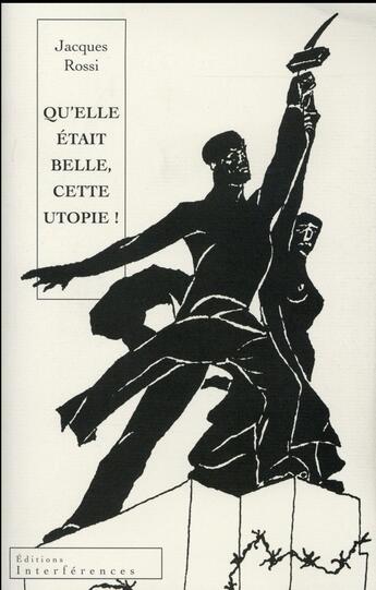 Couverture du livre « Qu'elle était belle cette utopie ! » de Jacques Rossi aux éditions Interferences