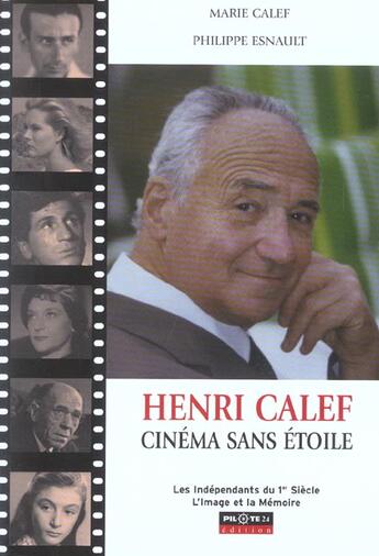 Couverture du livre « Henri Calef ; Cinema Sans Etoile » de Philippe Esnault et Marie Calef aux éditions Pilote 24