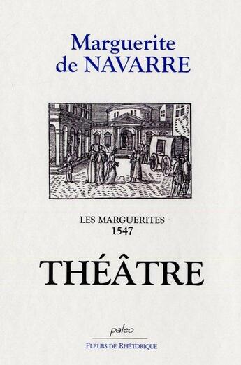 Couverture du livre « LES MARGUERITES DE MARGUERITE T5 - THEATRE » de Marguerite De Navarre aux éditions Paleo