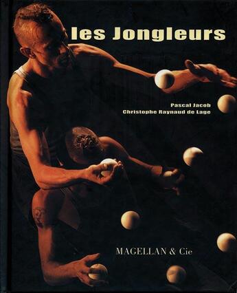 Couverture du livre « Les jongleurs » de Pascal Jacob et Christophe Raynaud De Lage aux éditions Magellan & Cie