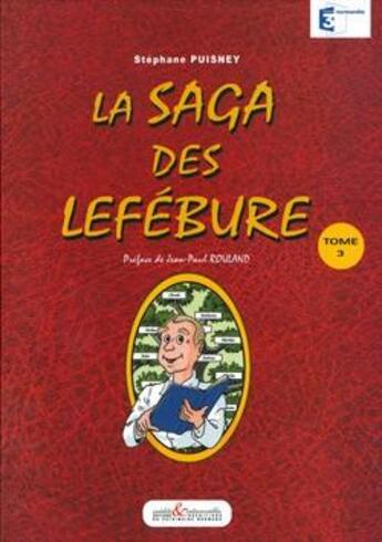 Couverture du livre « La saga des Lefébure Tome 3 » de Stephane Puisney aux éditions Eurocibles Interservices