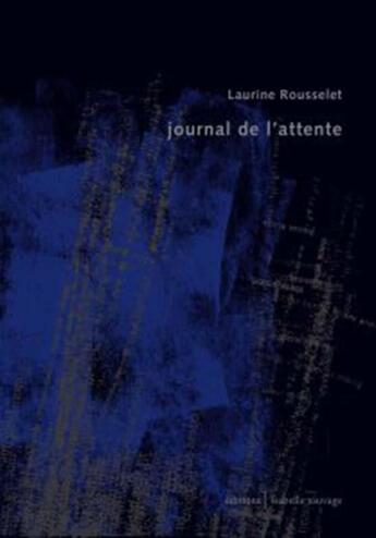 Couverture du livre « Journal de l'attente » de Laurine Rousselet aux éditions Isabelle Sauvage