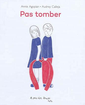 Couverture du livre « Pas tomber » de Audrey Calleja et Agopian Annie aux éditions A Pas De Loups