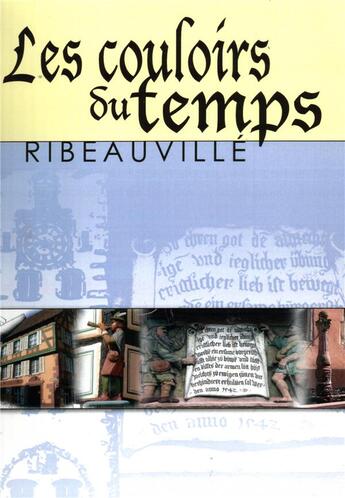 Couverture du livre « Les couloirs du temps ; Ribeauvillé » de Paul-Andre Bechler aux éditions Les Couloirs Du Temps