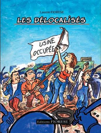 Couverture du livre « Les délocalisés » de Laurent Fiorese aux éditions Fiorese