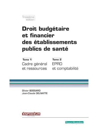 Couverture du livre « Droit budgétaire et financier des établissements publics de santé (3e édition) » de Jean-Claude Delnatte et Olivier Bossard aux éditions Infodium