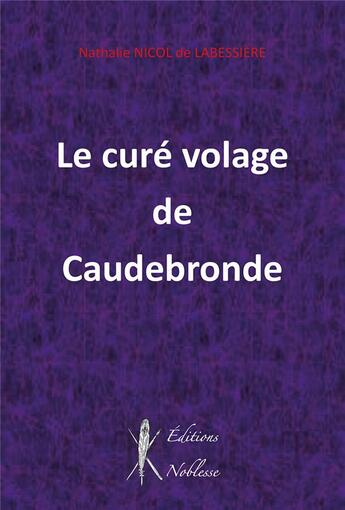 Couverture du livre « Le curé volage de Caudebronde » de Nathalie Nicol De Labessiere aux éditions Noblesse