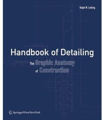 Couverture du livre « Handbook of detailing the graphic anatomy of construction » de Liebing Ralph W aux éditions Springer Vienne