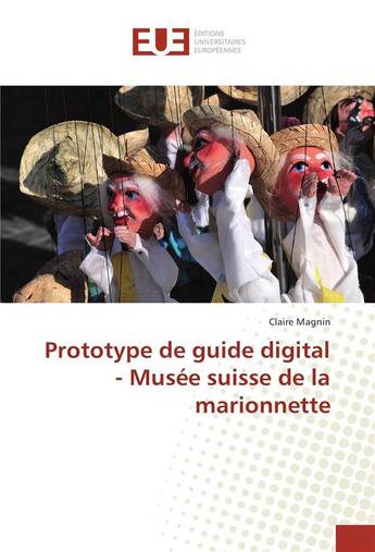 Couverture du livre « Prototype de guide digital - musee suisse de la marionnette » de Magnin Claire aux éditions Editions Universitaires Europeennes