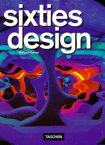 Couverture du livre « Sixties design » de Philippe Garner aux éditions Taschen