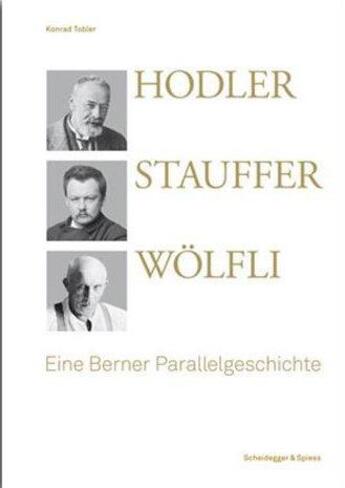 Couverture du livre « Hodler, stauffer, wolfli /allemand » de Konrad Tobler aux éditions Scheidegger