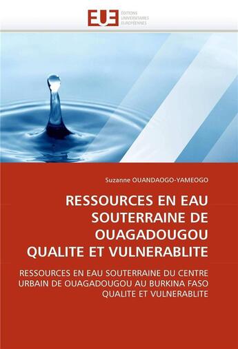 Couverture du livre « Ressources en eau souterraine de ouagadougou qualite et vulnerablite » de Ouandaogo-Yameogo S. aux éditions Editions Universitaires Europeennes