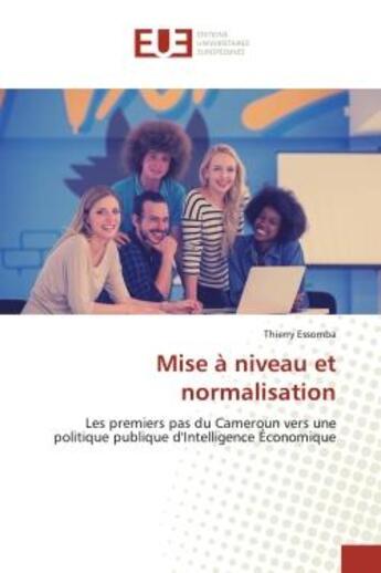 Couverture du livre « Mise a niveau et normalisation - les premiers pas du cameroun vers une politique publique d'intellig » de Essomba Thierry aux éditions Editions Universitaires Europeennes