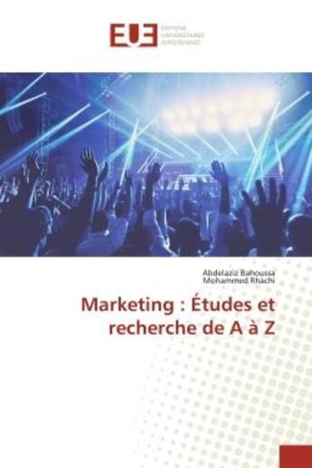 Couverture du livre « Marketing : etudes et recherche de a a z » de Bahoussa Abdelaziz aux éditions Editions Universitaires Europeennes