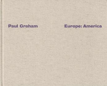 Couverture du livre « Europe : America » de Paul Graham aux éditions La Fabrica