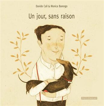 Couverture du livre « Un jour sans raison » de Davide Cali et Monica Barengo aux éditions Passepartout