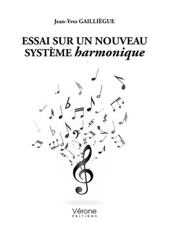 Couverture du livre « Essai sur un nouveau système harmonique » de Jean-Yves Gailliegue aux éditions Verone